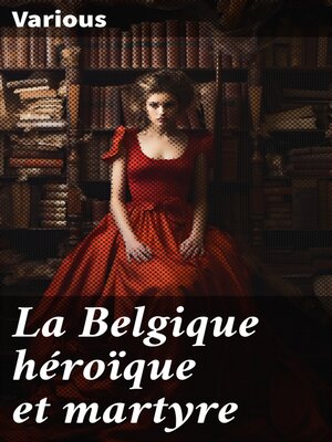 cover image of La Belgique héroïque et martyre